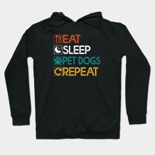 Eat sleep Pet Dogs Repeat Gift Pet Dogs Lovers Gift Hoodie